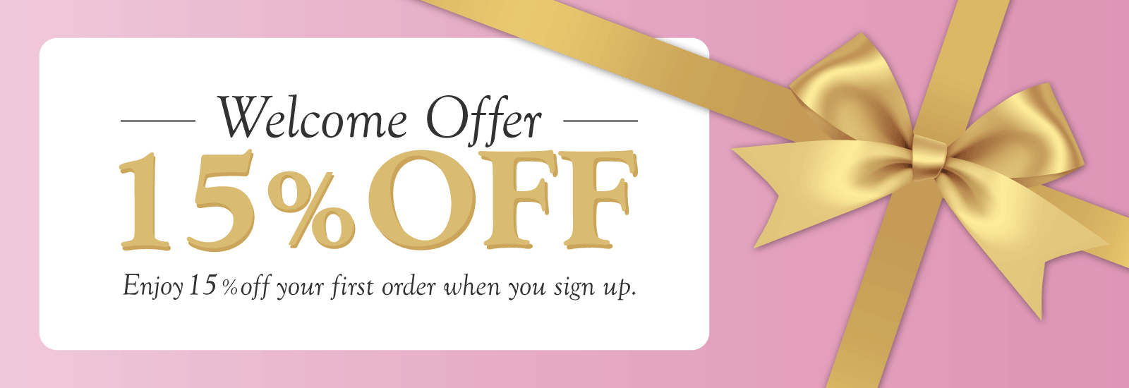 Welcome Offer 15% OFF